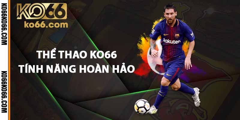 Thể thao KO66 - Tính năng hoàn hảo