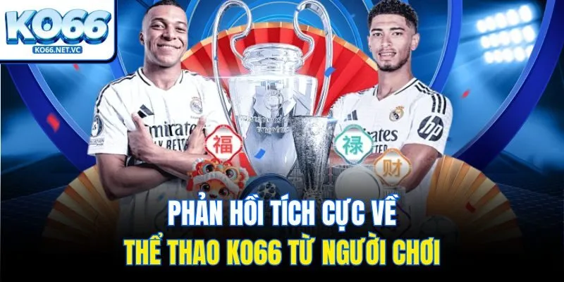 Phản hồi tích cực về thể thao KO66 từ người chơi